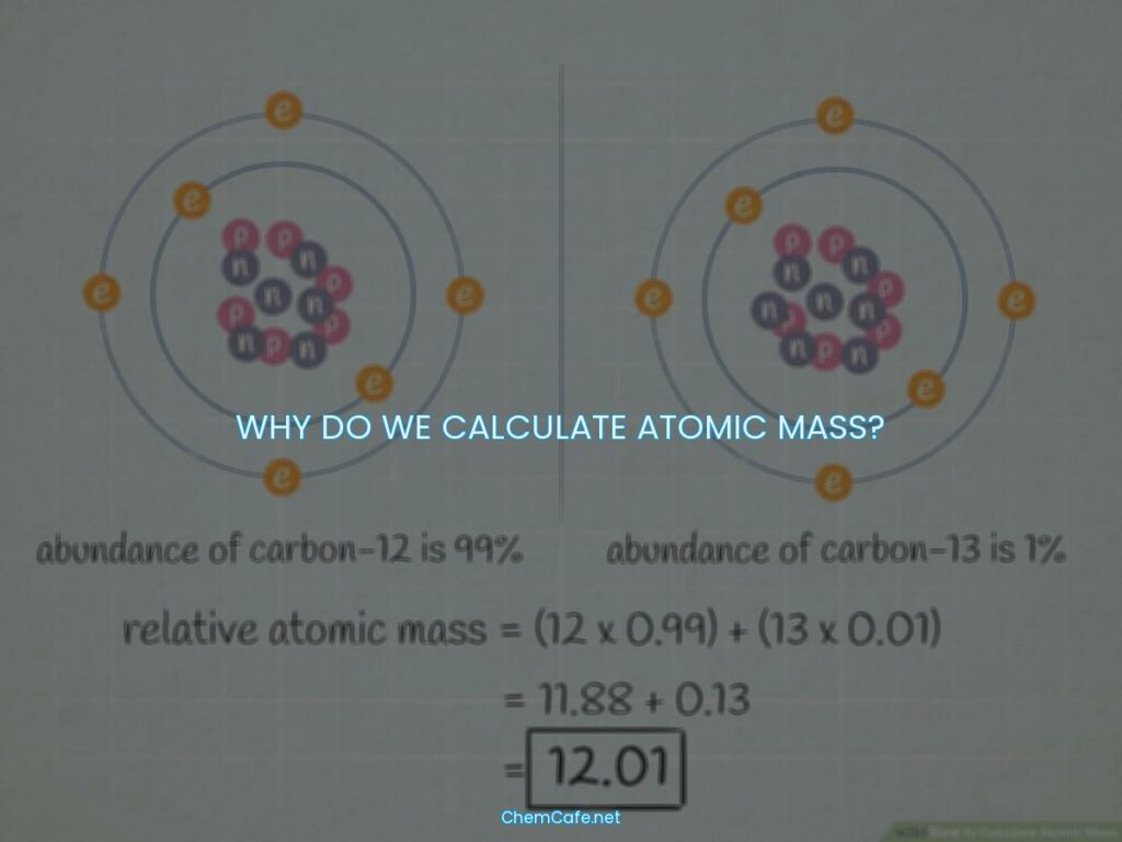 Why do we calculate atomic mass?