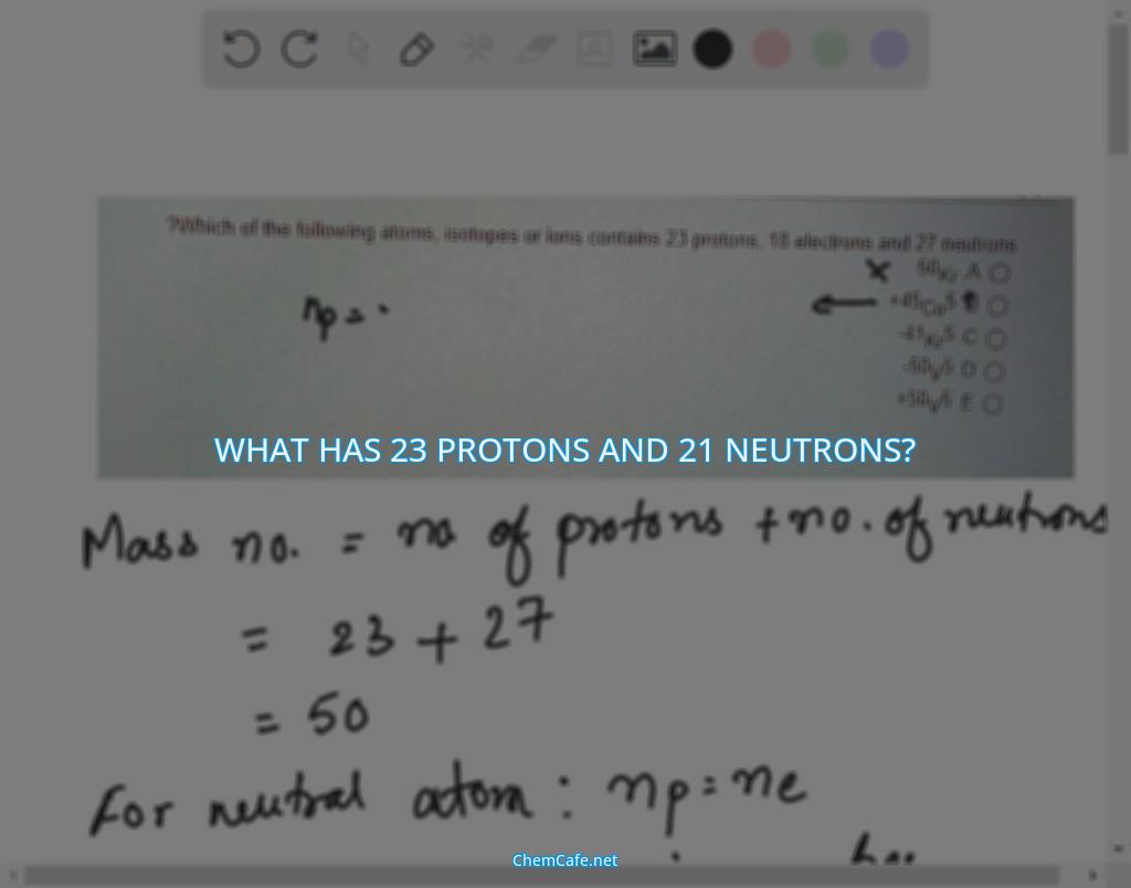 What has 23 protons and 21 neutrons?