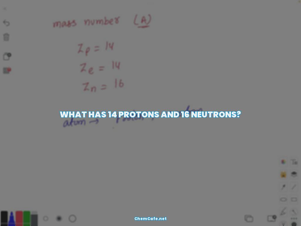 What has 14 protons and 16 neutrons?
