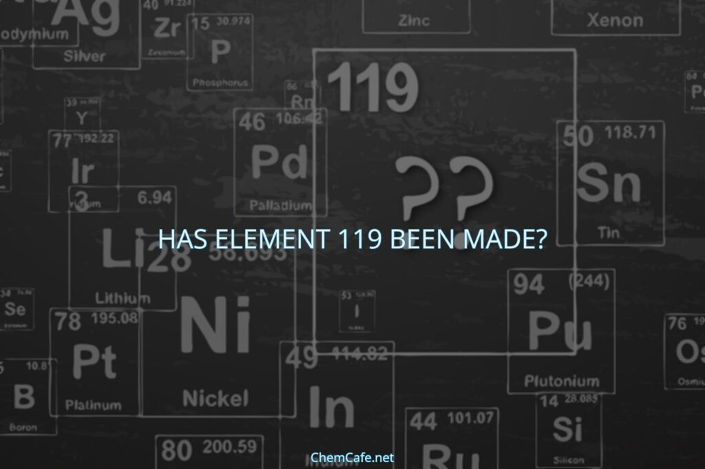 has-element-119-been-made-chemcafe-science-chemistry-and-physics