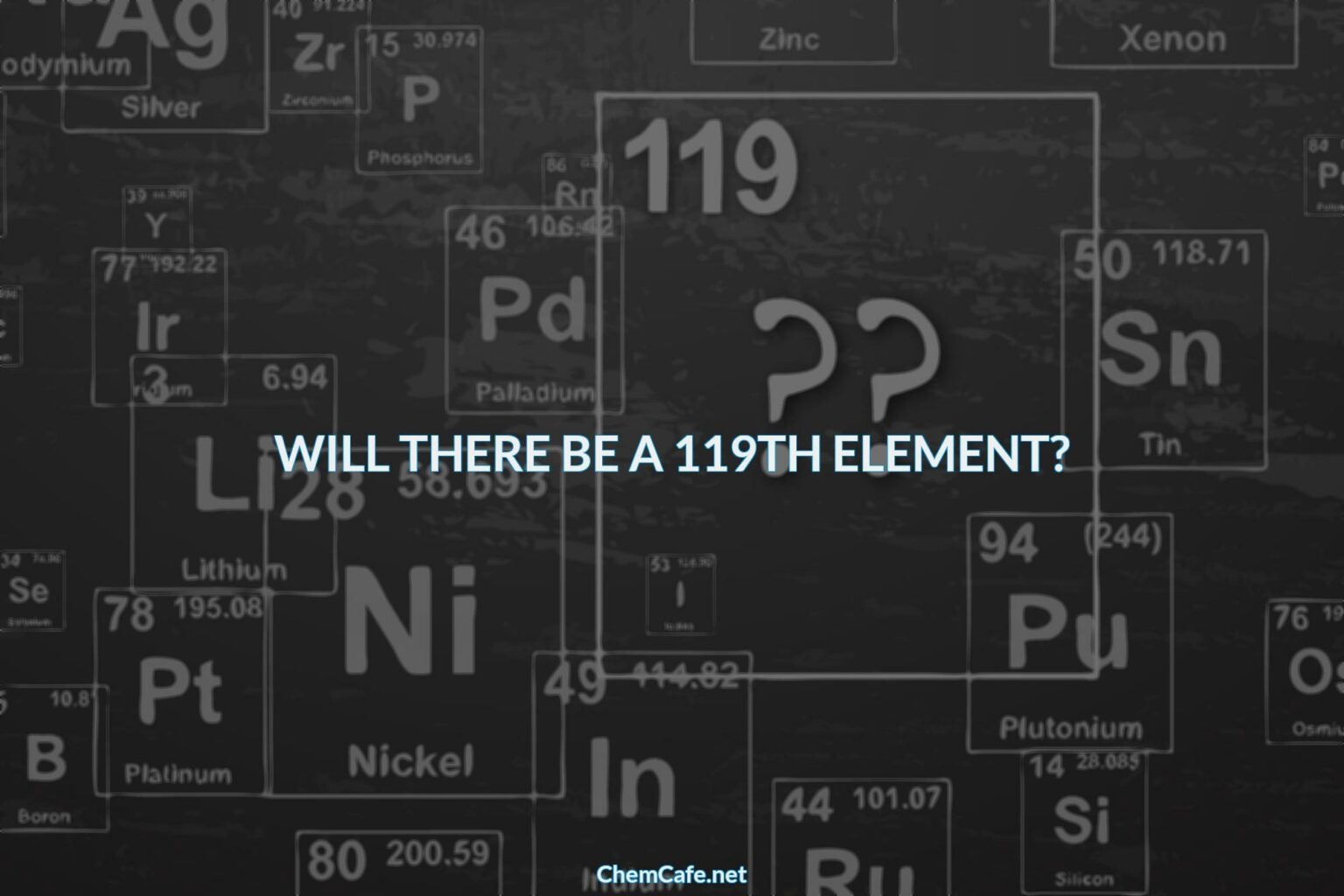 will-there-be-a-119th-element-chemcafe-science-chemistry-and