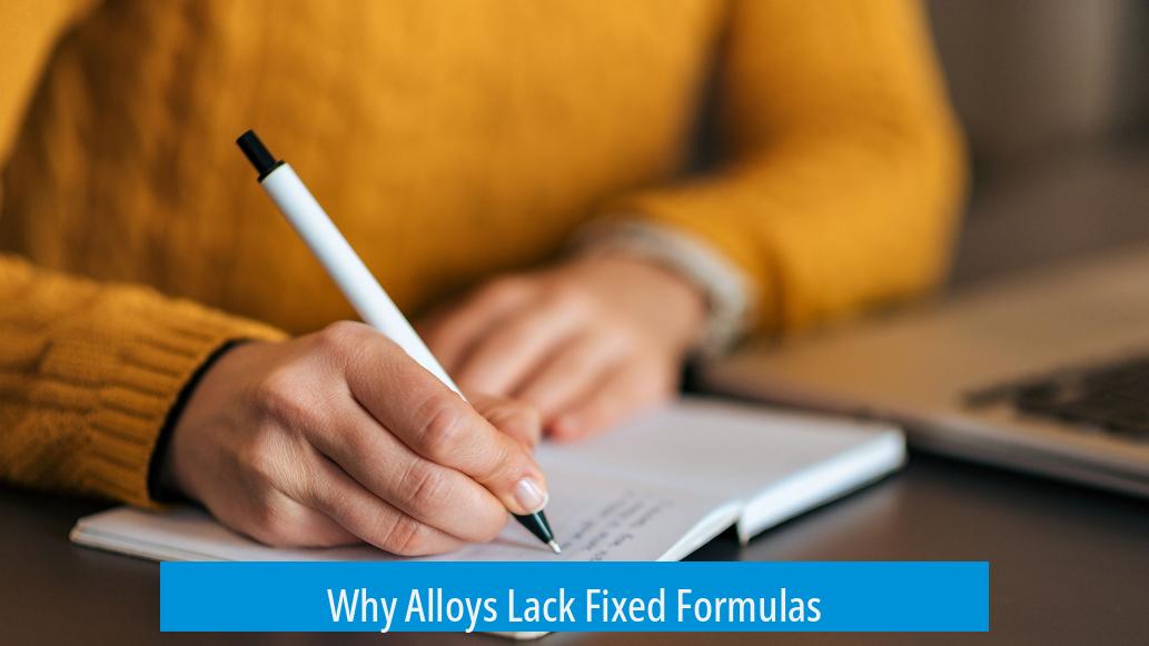 Why Alloys Lack Fixed Formulas