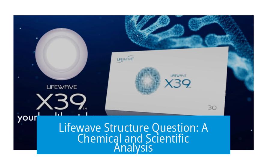 Lifewave Structure Question: A Chemical and Scientific Analysis