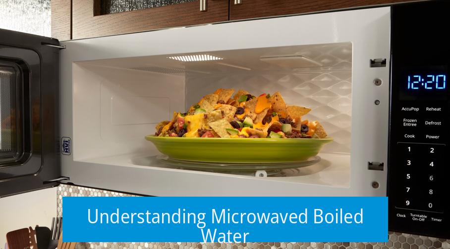 Understanding Microwaved Boiled Water