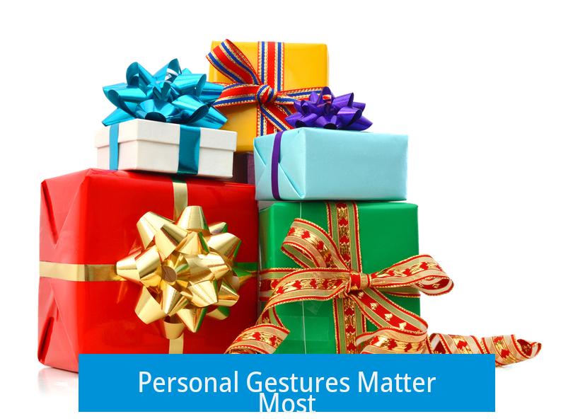 Personal Gestures Matter Most