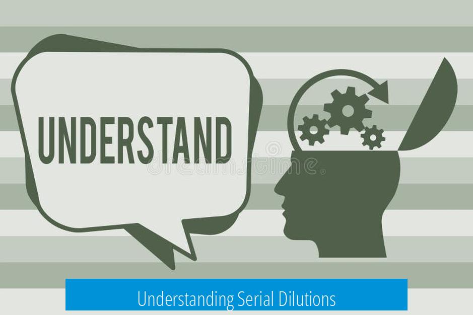 Understanding Serial Dilutions