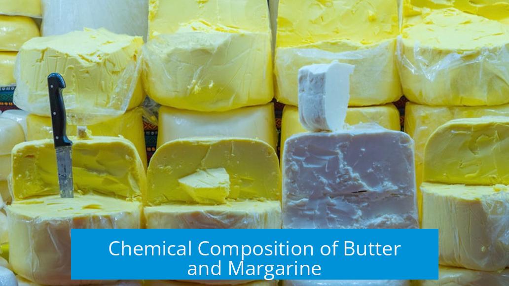 Chemical Composition of Butter and Margarine
