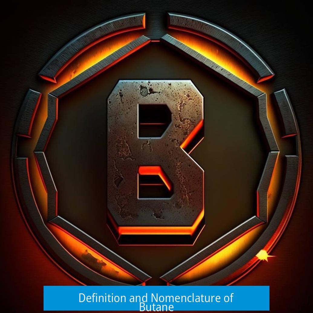 Definition and Nomenclature of Butane