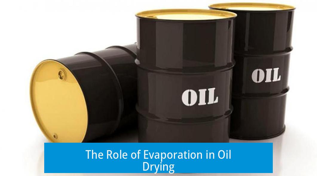 The Role of Evaporation in Oil Drying