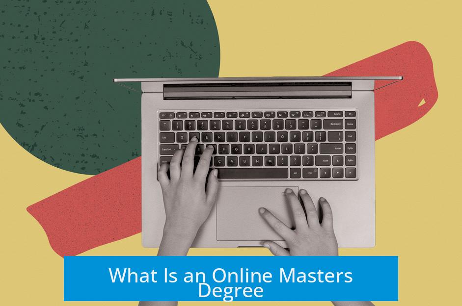 What Is an Online Masters Degree?