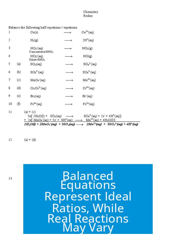 Balanced Equations Represent Ideal Ratios, While Real Reactions May Vary