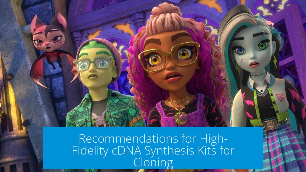 Recommendations for High-Fidelity cDNA Synthesis Kits for Cloning