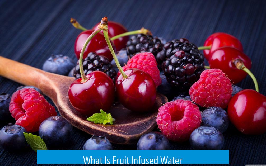 What Is Fruit Infused Water?
