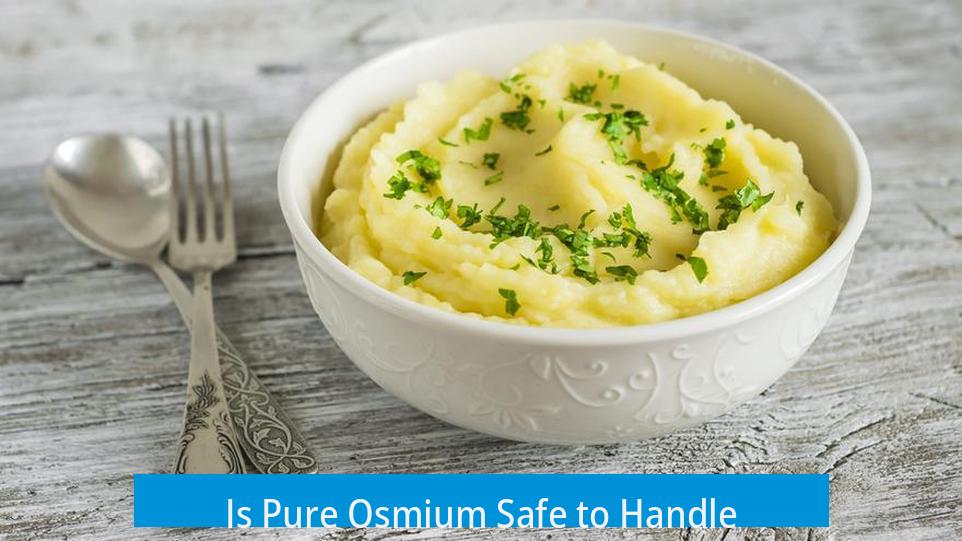 Is Pure Osmium Safe to Handle?