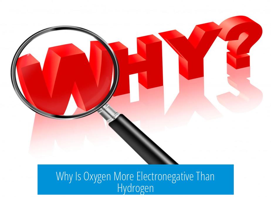 Why Is Oxygen More Electronegative Than Hydrogen?