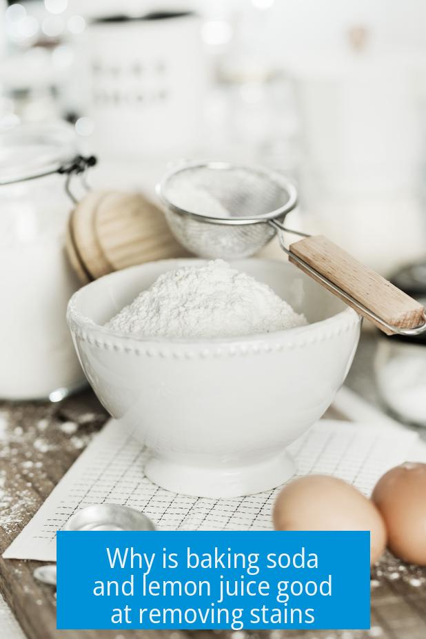 Why is baking soda and lemon juice good at removing stains?