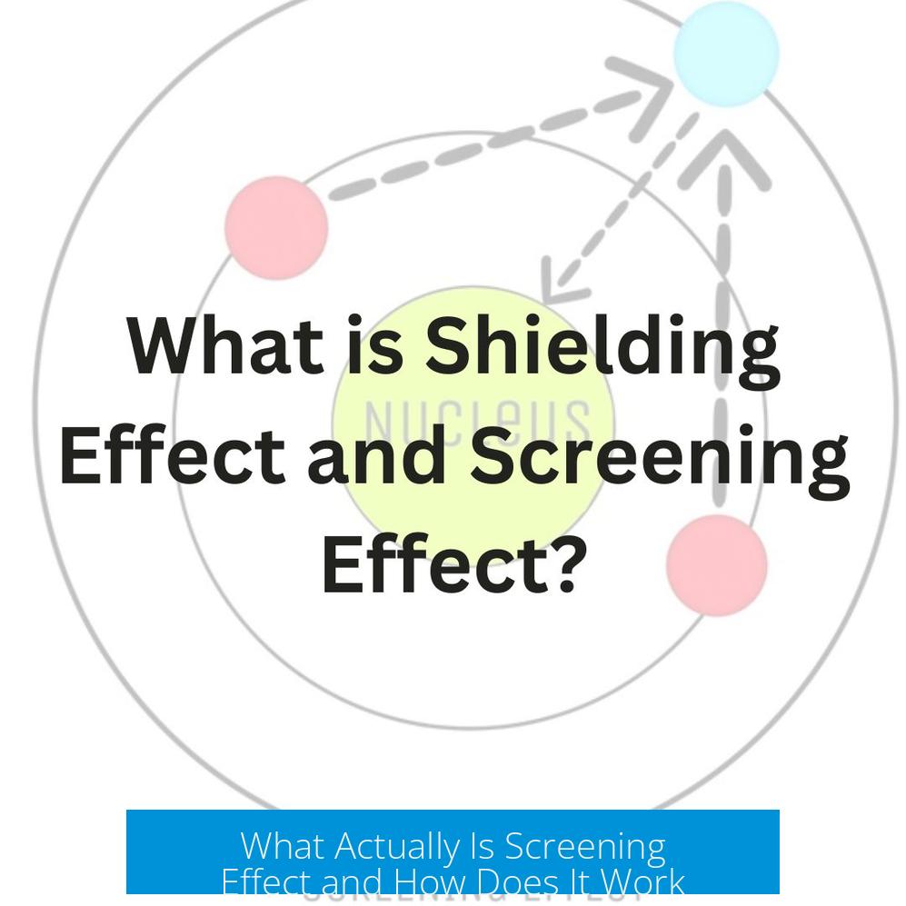 What Actually Is Screening Effect and How Does It Work?