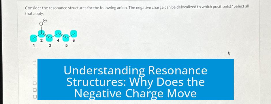 Understanding Resonance Structures: Why Does the Negative Charge Move?