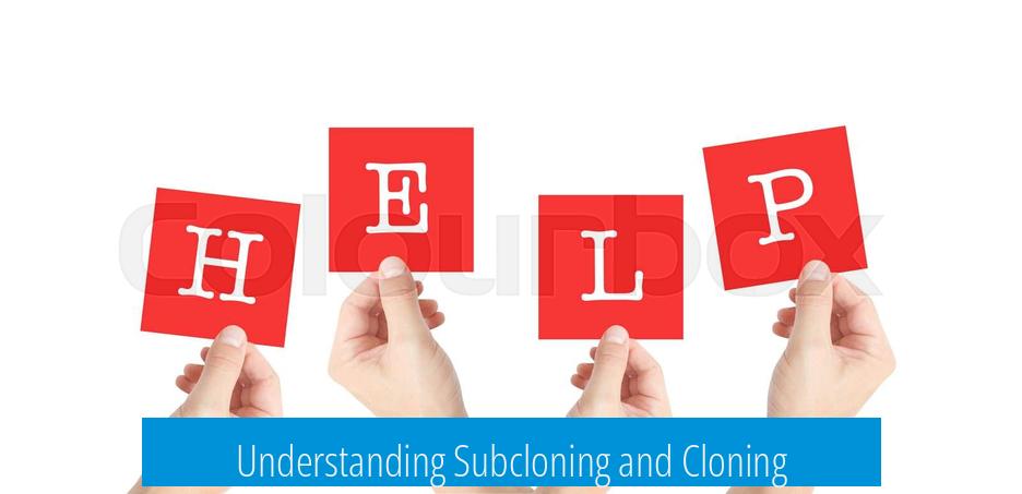 Understanding Subcloning and Cloning