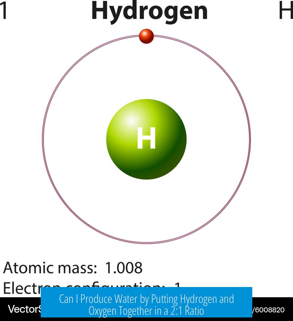 Can I Produce Water by Putting Hydrogen and Oxygen Together in a 2:1 Ratio?