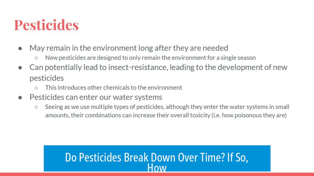 Do Pesticides Break Down Over Time? If So, How?