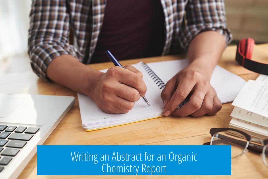 Writing an Abstract for an Organic Chemistry Report
