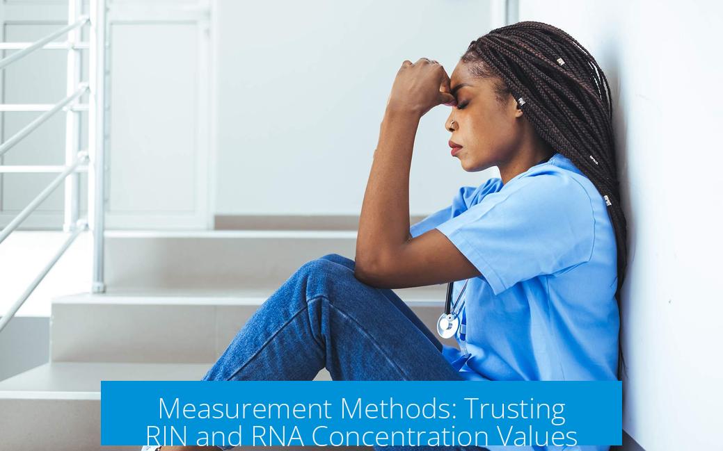 Measurement Methods: Trusting RIN and RNA Concentration Values