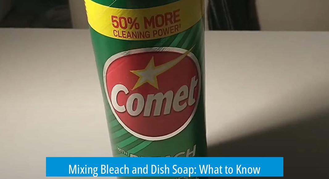 Mixing Bleach and Dish Soap: What to Know