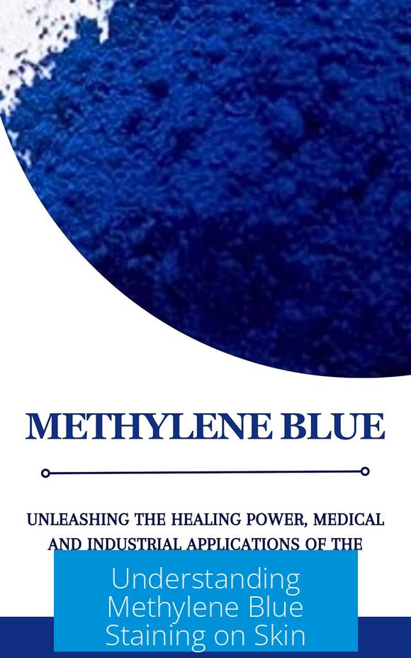 Understanding Methylene Blue Staining on Skin