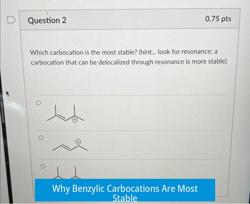 Why Benzylic Carbocations Are Most Stable