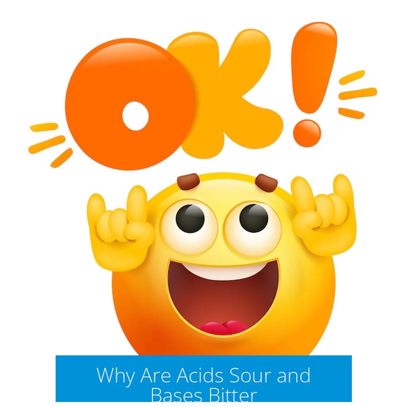 Why Are Acids Sour and Bases Bitter?