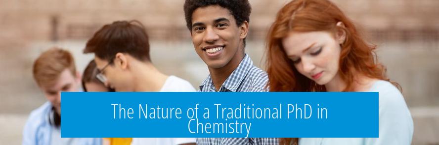 The Nature of a Traditional PhD in Chemistry