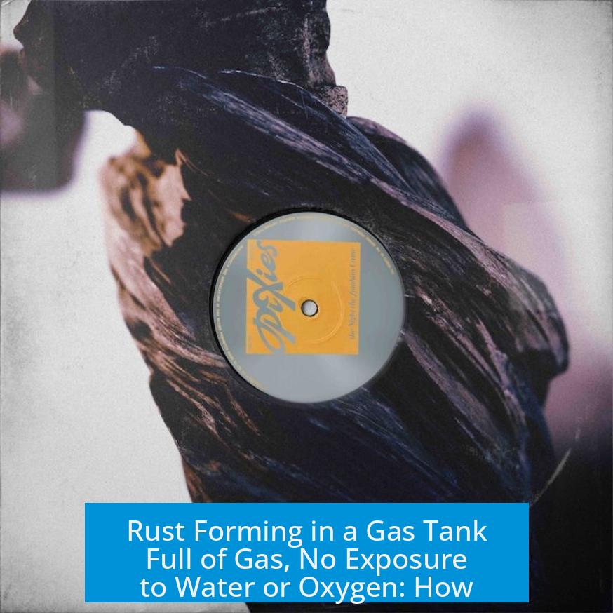 Rust Forming in a Gas Tank Full of Gas, No Exposure to Water or Oxygen: How?