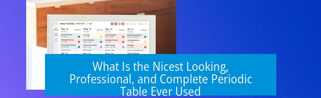 What Is the Nicest Looking, Professional, and Complete Periodic Table Ever Used?