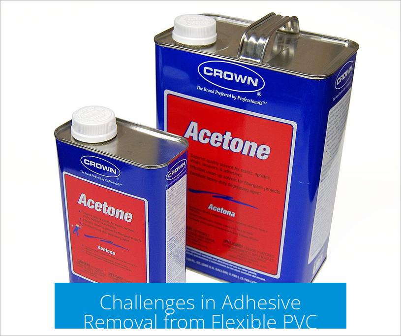 Challenges in Adhesive Removal from Flexible PVC