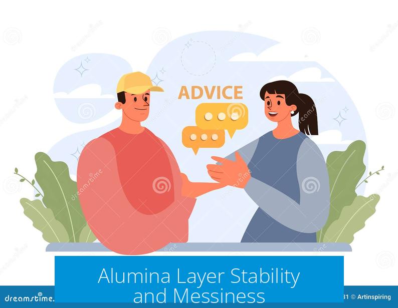 Alumina Layer Stability and Messiness