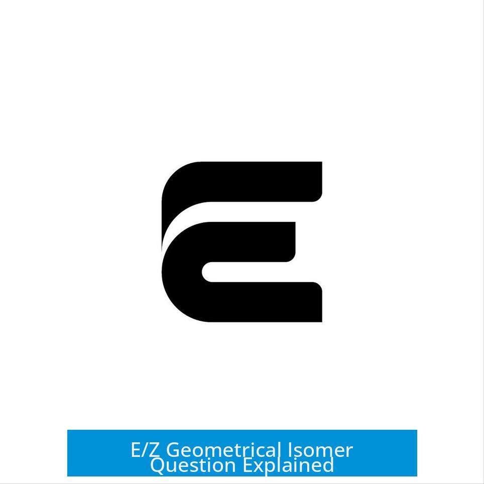 E/Z Geometrical Isomer Question Explained