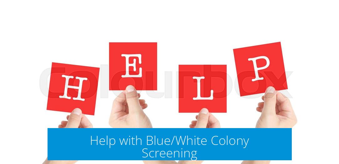 Help with Blue/White Colony Screening