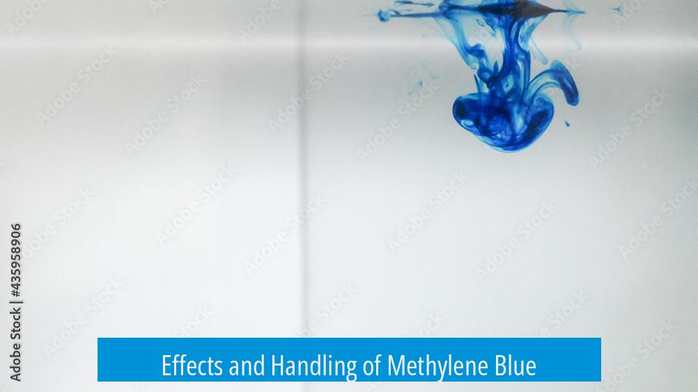 Effects and Handling of Methylene Blue