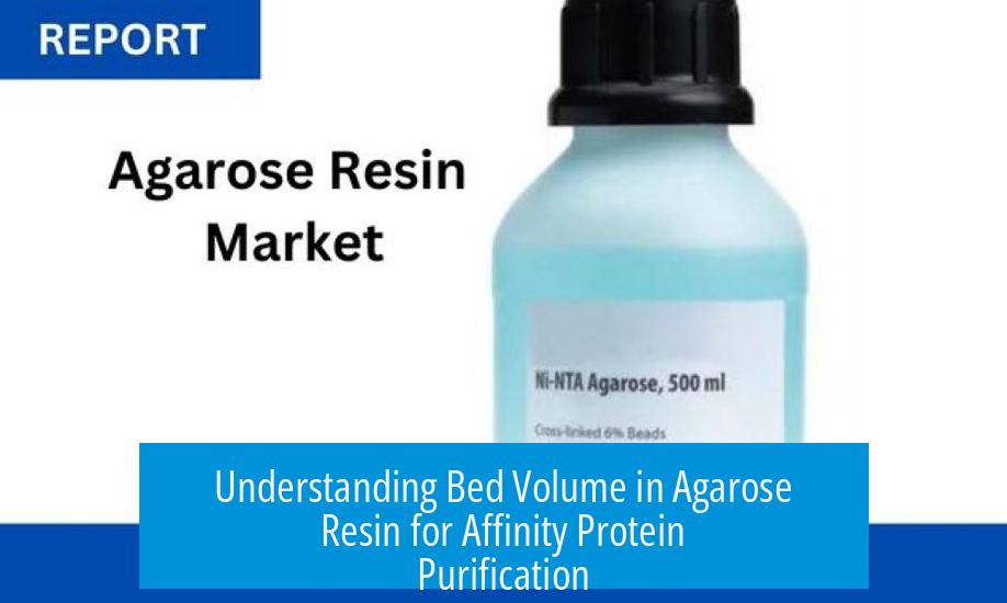 Understanding Bed Volume in Agarose Resin for Affinity Protein Purification