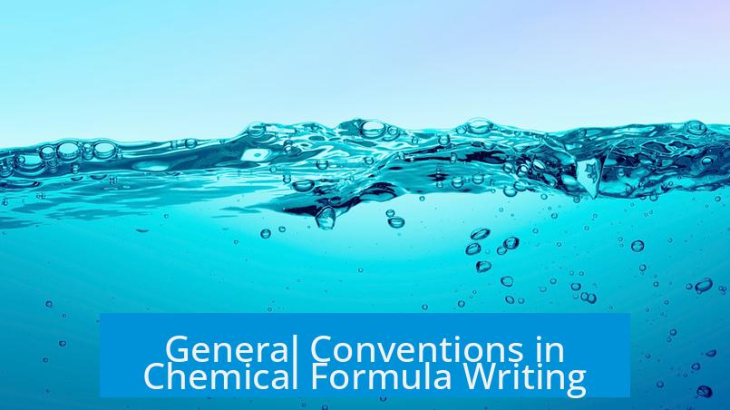General Conventions in Chemical Formula Writing
