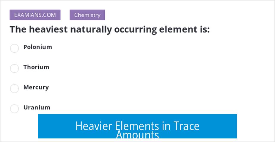 Heavier Elements in Trace Amounts