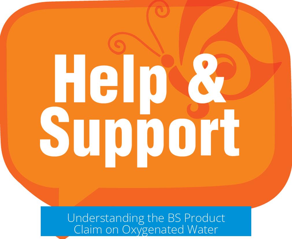 Understanding the BS Product Claim on Oxygenated Water