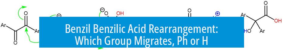 Benzil Benzilic Acid Rearrangement: Which Group Migrates, Ph or H?