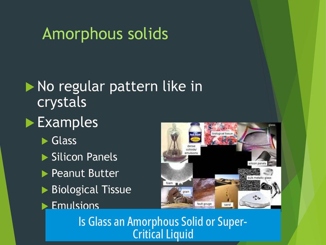 Is Glass an Amorphous Solid or Super-Critical Liquid?