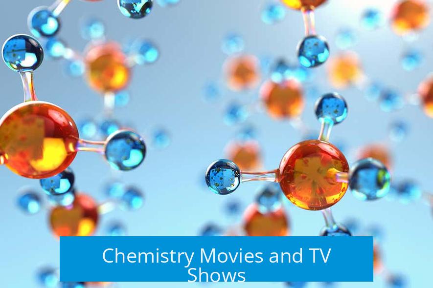 Chemistry Movies and TV Shows
