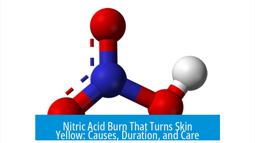 Nitric Acid Burn That Turns Skin Yellow: Causes, Duration, and Care