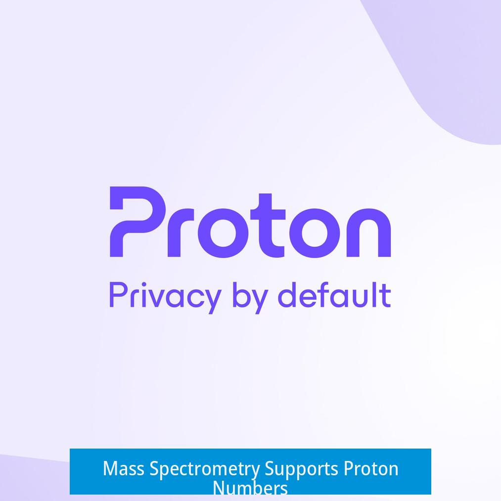Mass Spectrometry Supports Proton Numbers