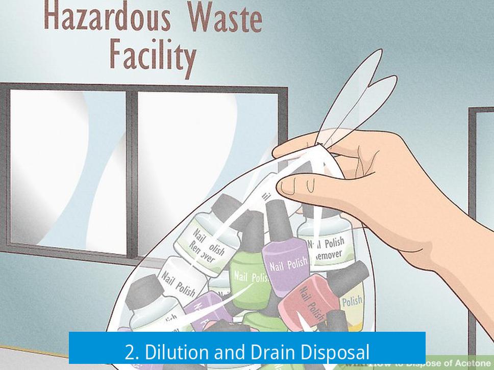 2. Dilution and Drain Disposal