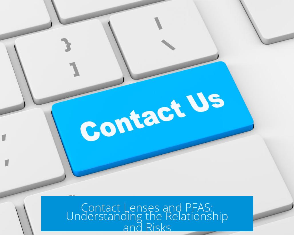 Contact Lenses and PFAS: Understanding the Relationship and Risks
